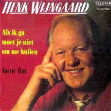 Henk Wijngaard – Als Ik Ga Moet Je Niet Om Me Huilen (2 Track CDSingle)