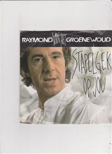 Single Raymond v/h Groenewoud - Stapelgek op jou