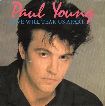 Paul Young – Love Will Tear Us Apart (1984) - 0