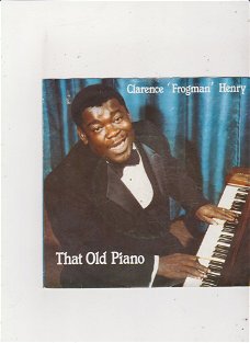 Single Clarence "Frogman" Henry - That old piano