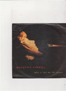 Single Margriet Eshuijs - Take it out on the street