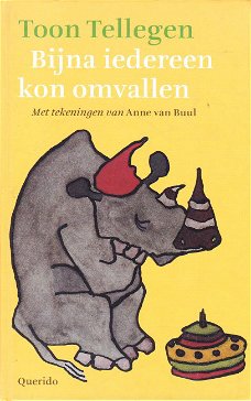 BIJNA IEDEREEN KON OMVALLEN - Toon Tellegen