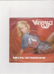 Single Vanessa - Don't pull the trigger on me