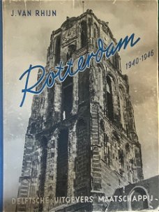 Rotterdam 1940-1946, J.Van Rhijn