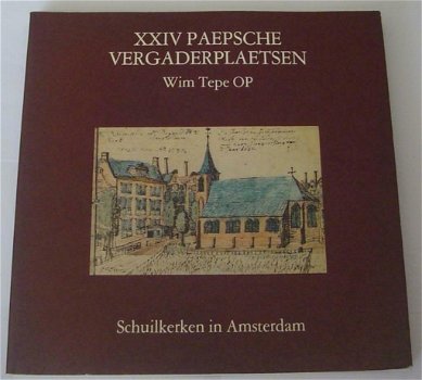 XXIV Paepsche Vergaderplaetsen. Schuilkerken in Amsterdam - 0