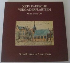 XXIV Paepsche Vergaderplaetsen. Schuilkerken in Amsterdam
