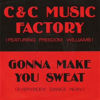 C & C Music Factory Featuring Freedom Williams – Gonna Make You Sweat /Everybody Dance Now - 0