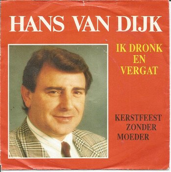 *Kerst* Hans van Dijk - Ik Dronk En Vergat (1989) - 0