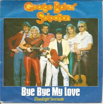 George Baker Selection – Bye-Bye My Love (1984) - 0