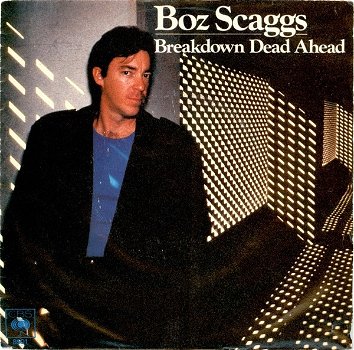 Boz Scaggs – Breakdown Dead Ahead (Vinyl/Single 7 Inch) - 0