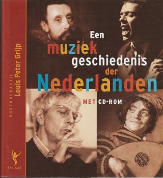 Een MUZIEK GESCHIEDENIS der NEDERLANDEN - hoofdred. LOUIS PETER GRIJP - 0