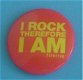 Buttons I Rock Therefore I Am - 0 - Thumbnail