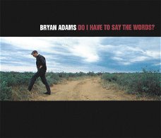 Bryan Adams – Do I Have To Say The Words ? (4 Track CDSingle)