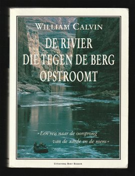 DE RIVIER DIE TEGEN DE BERG OPSTROOMT - William Calvin - 0
