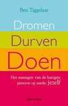 Ben Tiggelaar - Dromen, durven, doen.