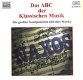 Das ABC Der Klassischen Musik /Die Großen Komponisten Und Ihre Werke (CD) Nieuw - 0 - Thumbnail