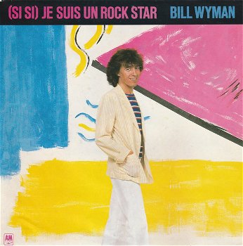 Bill Wyman – (Si Si) Je Suis Un Rock Star (Vinyl/Single 7 Inch) - 0
