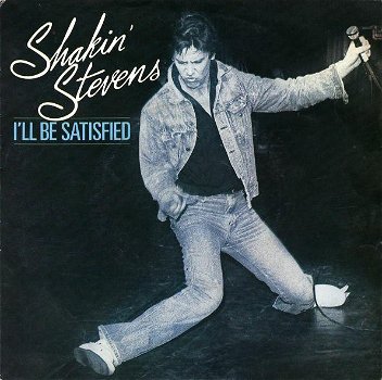 Shakin' Stevens – I'll Be Satisfied (Vinyl/Single 7 Inch) - 0