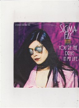 Single Sigma Fay - You're the drug in my life - 0