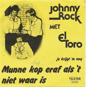 Johnny Rock Met El Toro – Munne Kop Eraf Als 'T Niet Waar Is (1981) - 0