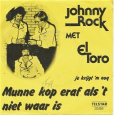 Johnny Rock Met El Toro – Munne Kop Eraf Als 'T Niet Waar Is (1981)