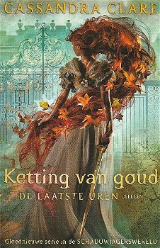 KETTING VAN GOUD, DE LAATSTE UREN deel 1 - Cassandra Clare - 0