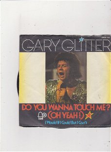 Single Gary Glitter - Do you wanna touch me (oh yeah)