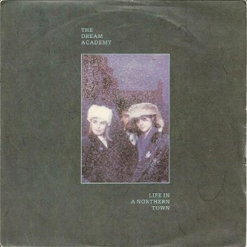 The Dream Academy – Life In A Northern Town (1985) - 0