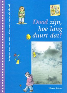 DOOD ZIJN, HOE LANG DUURT DAT? - Werner Storms