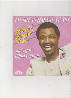 Single Richard "Dimples" Fields- I've got to learn to say no