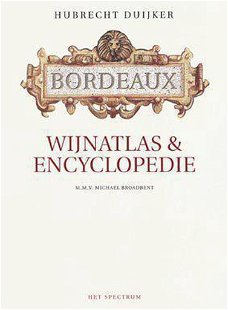 Hubrecht Duijker - Bordeaux Wijnatlas & Encyclopedie (Hardcover/Gebonden)