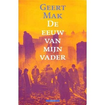 Geert Mak – De Eeuw Van Mijn Vader - 0