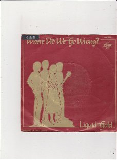 Single Liquid Gold - Where did we go wrong