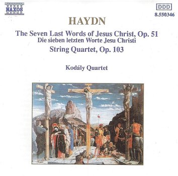Kodály Quartet - Haydn – The Seven Last Words Of Jesus Christ, Op. 51 (String Quartet Version) / - 0