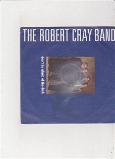 Single The Robert Cray Band - Don't be afraid of the dark