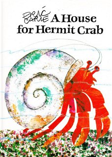 A HOUSE FOR HERMIT CRAB - Eric Carle