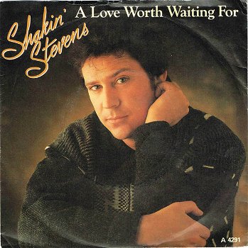 Shakin' Stevens – A Love Worth Waiting For (Vinyl/Single 7 Inch) - 0