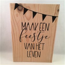 decoratie / tekstbord Maak een feestje van het leven