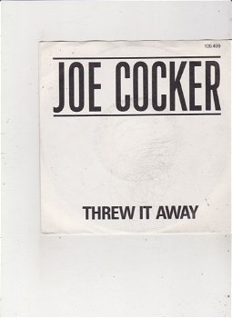 Single Joe Cocker - Threw it away - 0