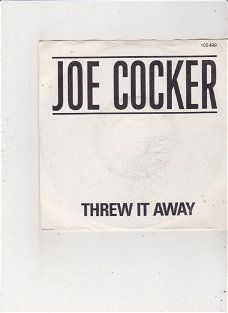 Single Joe Cocker - Threw it away