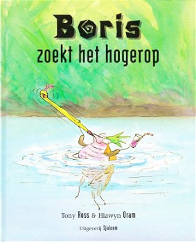 BORIS ZOEKT HET HOGEROP - Tony Ross & Hiawyn Oram - 0