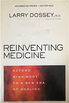 Reinventing Medicine, Larry Dossey, M.D.