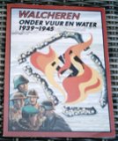 Walcheren onder vuur en water 1939-1945. ISBN 9070027828.