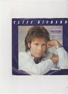 Single Cliff Richard-Never say die (give a little bit more)