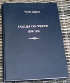 Families van Wessem 1639 - 1900. Toon Smeets.