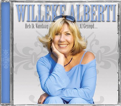 Willeke Alberti – Heb Ik Vandaag Al Gezegd... (CD) - 0