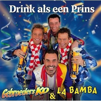 Gebroeders Ko & La Bamba - Drink Als Een Prins (3 Track CDSingle) Nieuw - 0