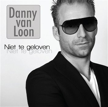 Danny van Loon - Niet Te Geloven (1 Track CDSingle) - 0