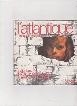 Single Pierre Bachelet - L'atlantique - 0