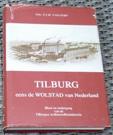 Tilburg eens de wolstad van Nederland. v Gorp. 9064040192.